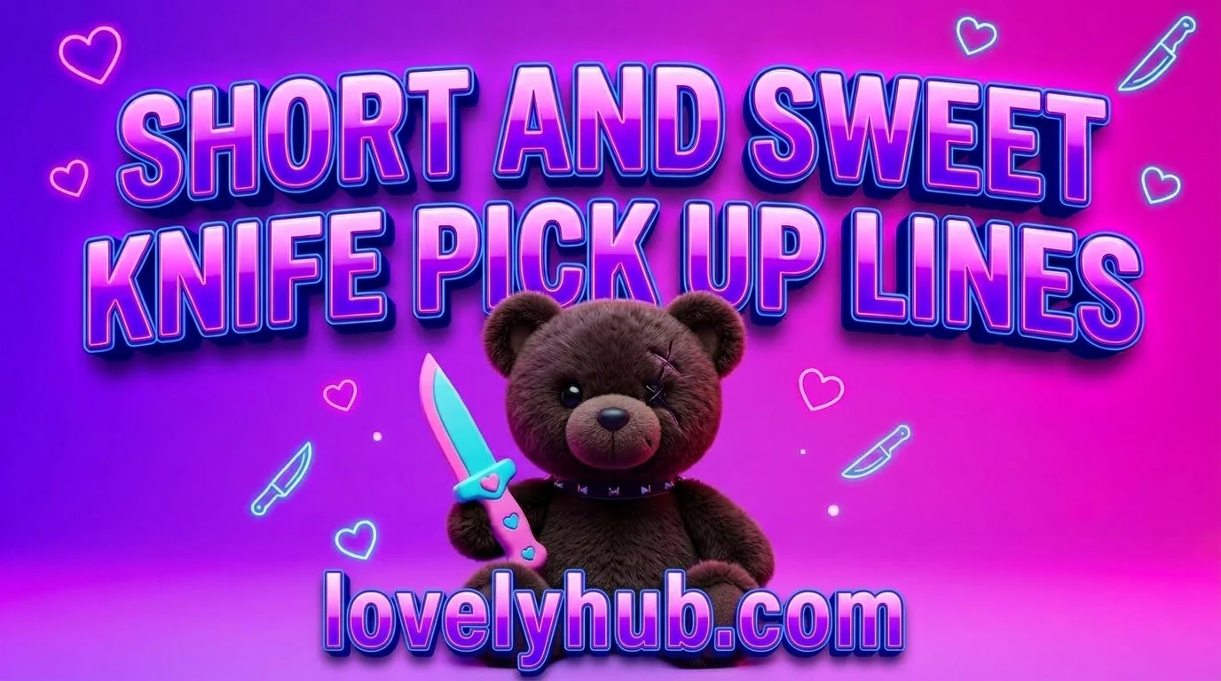 Short and Sweet Knife Pick Up Lines